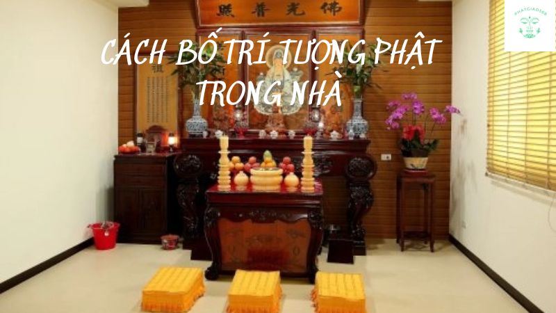 cách bố trí tượng phật trong nhà