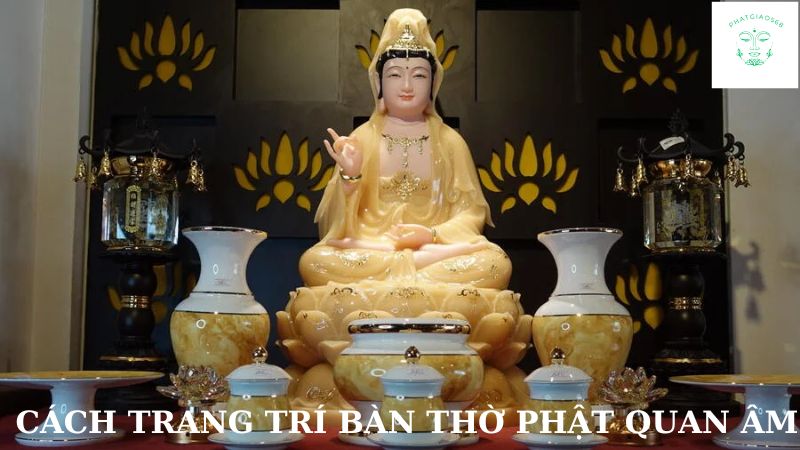 cách trang trí bàn thờ phật quan âm