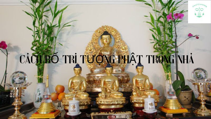 cách bố trí tượng phật trong nhà