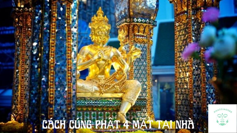 cách cúng phật 4 mặt tại nhà