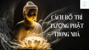 cách bố trí tượng phật trong nhà