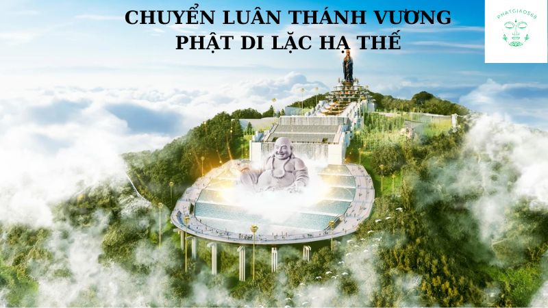 chuyển luân thánh vương phật di lặc hạ thế