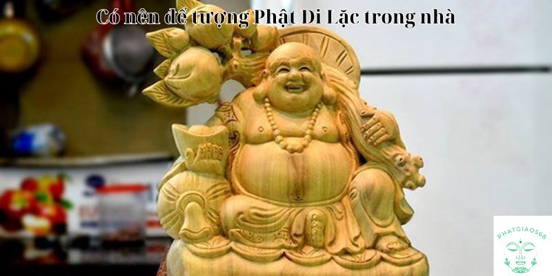 Có nên để tượng Phật Di Lặc trong nhà